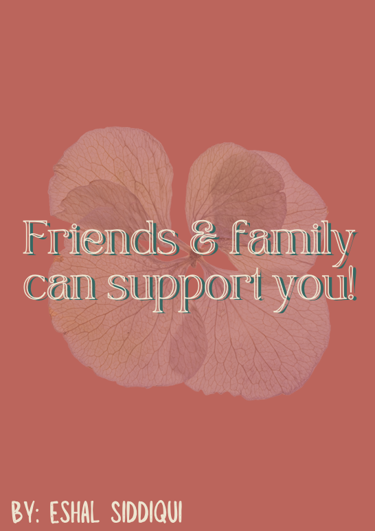 Friends & family can support you!